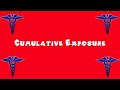 pronounce medical words ― cumulative exposure