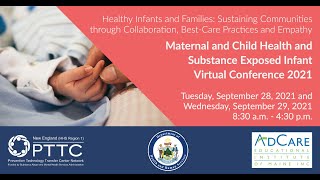 DAY 1- Maternal and Child Health and Substance Exposed Infant Virtual Conference 2021