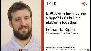 Fernando Ripoll - Is Platform Engineering a hype? Let's build a platform together!