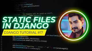 Static Files In Django Apps (CSS, JavaScript, Images) | Tutorial #17