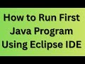 How to run first java program using Eclipse ide step by step guide