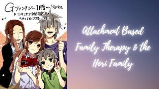 Attachment Based Family Therapy & the Hori Family