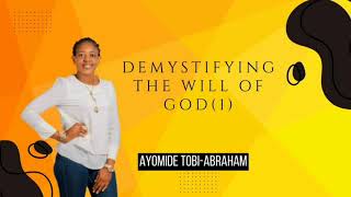 Demystifying the Will of God 1|| Ayomide Tobi-Abraham|| Heaven's Gate Ministries Akure