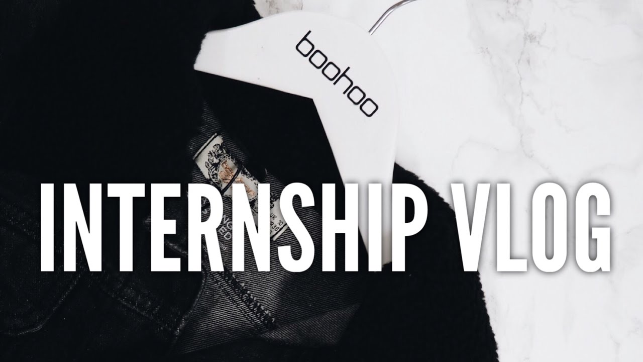 Vlog My Boohoo Internship Experience Youtube
