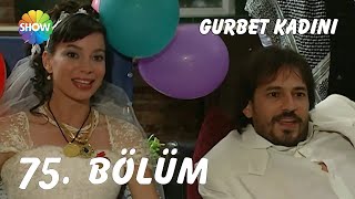 Gurbet Kadını 75. Bölüm | FİNAL