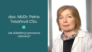 doc. MUDr. Petra Tesařová, CSc. - Jak důležitá je prevence rakoviny?