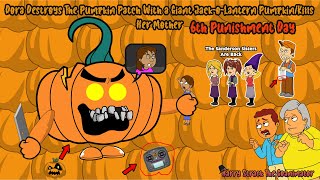 Dora Destroys The Pumpkin Patch/Kills Her Mother/6th Punishment Day (READ DESC)