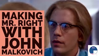 Making Mr. Right with John Malkovich