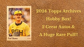 2024 Topps Archives Hobby Box! 2 Great Autos & A Huge Rare Pull!!!