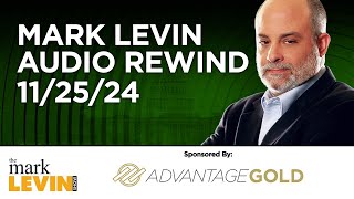 Mark Levin Audio Rewind - 11/25/24