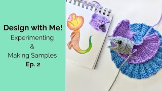 Design an Amigurumi with Me: Experimenting & Making Samples, Ep. 2