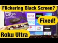 Roku Ultra: Blinking or Flickering Black Screen? FIXED!