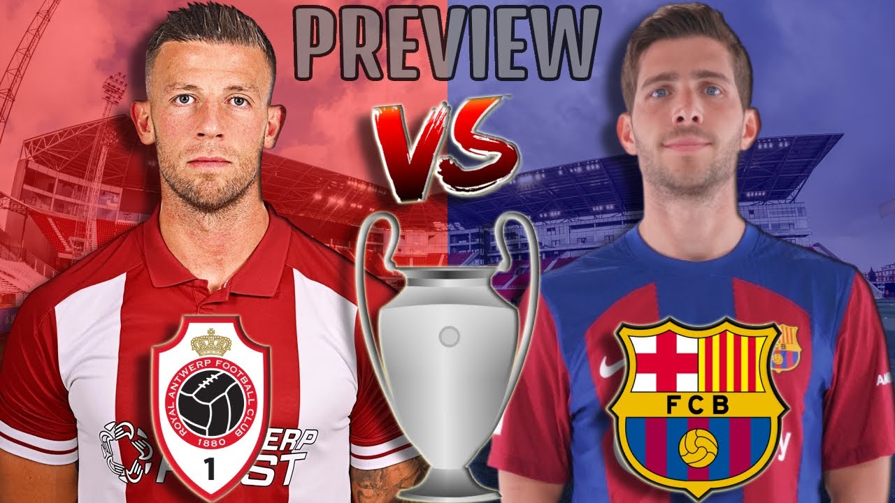 🎥 Royal Antwerp Vs. Barcelona - Match Preview (UEFA Champions League ...