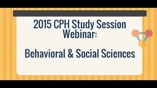 2015 CPH Study Session Webinar - Behavioral \u0026 Social Sciences