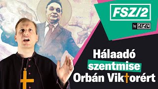 Hálaadó szentmise Orbán Viktorért | FSZ/2 by 4FAL