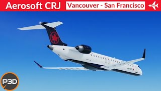 [P3D v5.1] Aerosoft CRJ professional Air Canada Express | Vancouver to San Francisco | Full flight