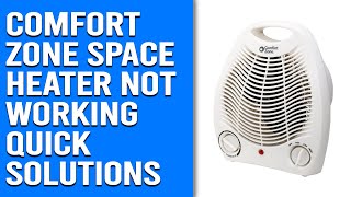 Comfort Zone Space Heater Not Working - Reasons and Quick Solutions