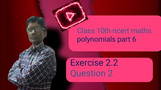 Class 10th ncert maths polynomials part 6 Ex 2.2 Que 2