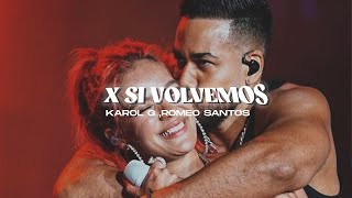 KAROL G, Romeo Santos - X SI VOLVEMOS (Letra)