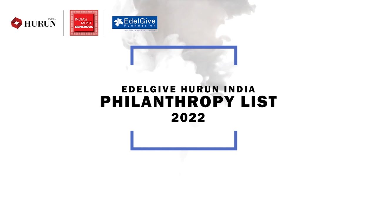 EdelGive Hurun India Philanthropy List 2022 | Key Highlights - YouTube