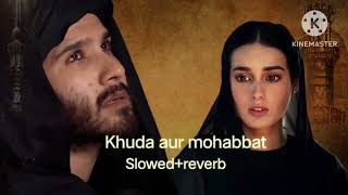 Khuda aur mohabbat [ slowed+reverb] lofi song #sadsong #love