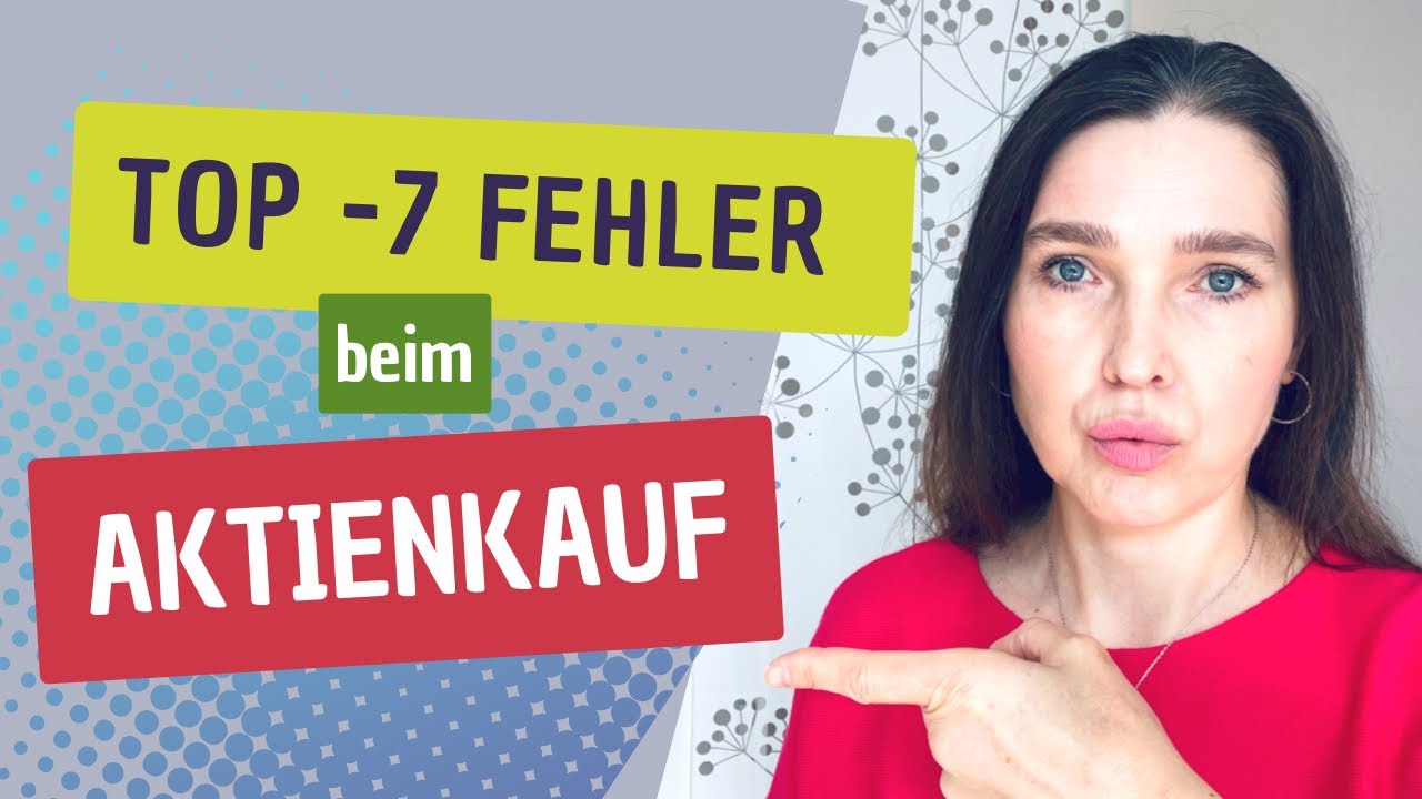 TOP - 7 FEHLER Beim AKTIENKAUF. 109 % Rendite Mit Dieser Aktie Gemacht ...