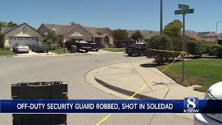 Off-duty security guard shot in Soledad during apparent robbery