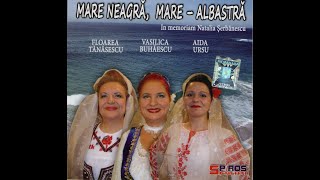 Floarea Tănăsescu, Vasilica Buhăescu si Aida Ursu - Album „Mare neagra, mare-albastra” (2008)