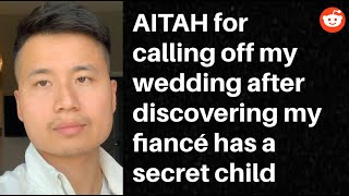 AITAH for calling off my wedding after discovering my fiancé has a secret child