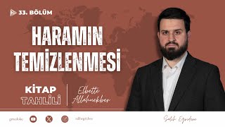 Elbette Allahuekber - 33. Bölüm: Haramın Temizlenmesi