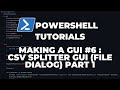 PowerShell Tutorials : Making a GUI Part 6 - CSV Splitter GUI Part 1