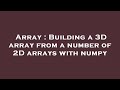 Array : Building a 3D array from a number of 2D arrays with numpy