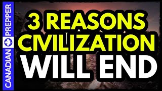 3 Reasons Our Civilization is DOOMED to Fail
