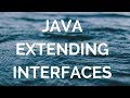 Java Extending Interfaces