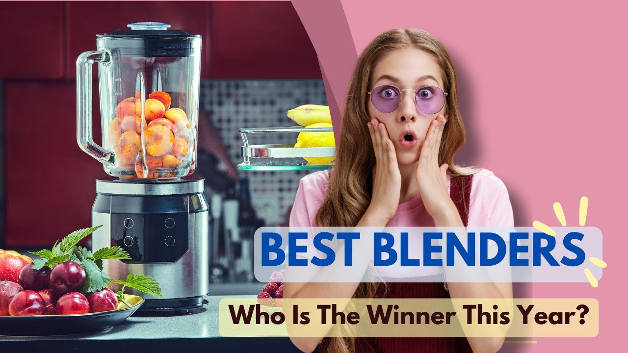 Best Blenders Of 2024🏳️‍🌈 Who Is The Winner This Year? - YouTube