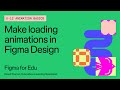 Figma Design for K-12: Making loading animations