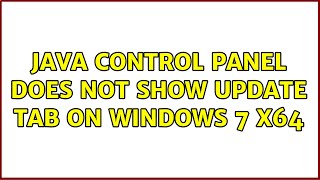 Java Control Panel does not show Update tab on Windows 7 x64 (5 Solutions!!)