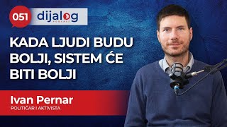 dijalog Podcast 051 | IVAN PERNAR - Kada ljudi budu bolji, sistem biće bolji