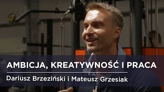 Ambicja, kreatywność i praca: Dariusz Brzeziński i Mateusz Grzesiak - wywiad #6 - [Mateusz Grzesiak]
