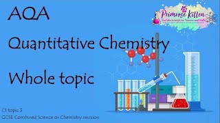 The Whole of AQA -QUANTITATIVE CHEMISTRY. GCSE Chemistry or Combined Science Revision Topic 3 for C1