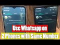 How to Use Whatsapp on 2 Phones with Same Number Without Whatsapp Web