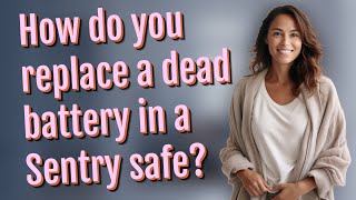 How do you replace a dead battery in a Sentry safe?