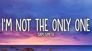 Sam Smith - Im Not The Only One Lyrics