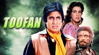 TOOFAN (तूफ़ान) Full Movie Hindi 1989 | Amitabh Bachchan, Meenakshi Seshadri, Amrita Singh