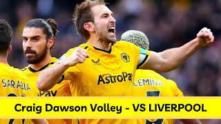 CRAIG DAWSON VOLLEY vs LIVERPOOL | Premier League | Wolves 3-0 Liverpool