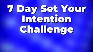 7 Day Set Your Intention Challenge | Morning I AM Affirmations for Setting Intentions