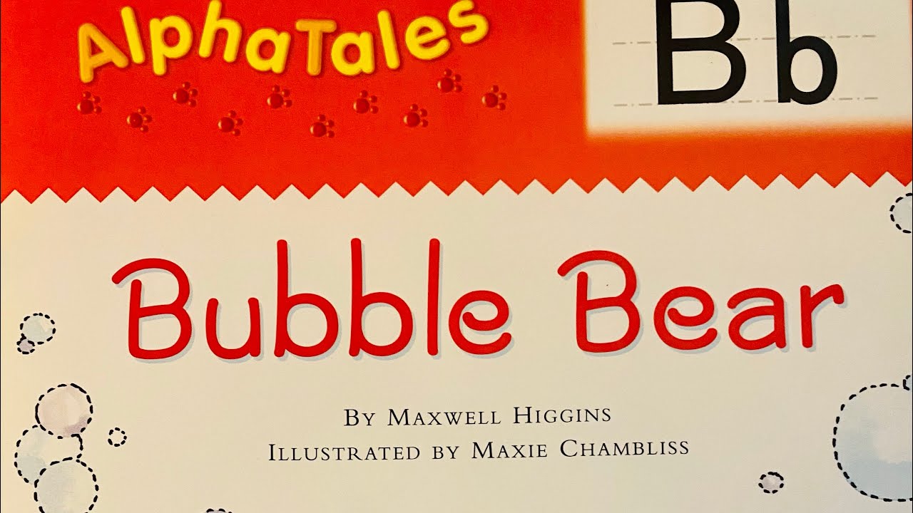 AlphaTales B: Bubble Bear (Read Aloud Stories For Kids By Kids) - YouTube