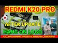 REDMI K20 PRO HANG ONLOGO YOUTUBE FIRST VIDEO 100% SOLUTION AFTER UPDATE HANG ON LOGO 100% SOLVE