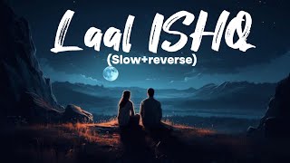 Laal ISHQ (slow-reverse) // Deepika Padukone & Ranver Singh//Ram Leela // Arjit Singh🎧🥺