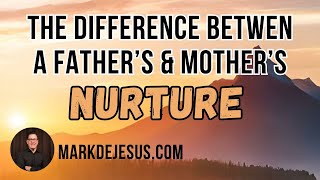 The Difference Between a Father's and Mother's Nurture